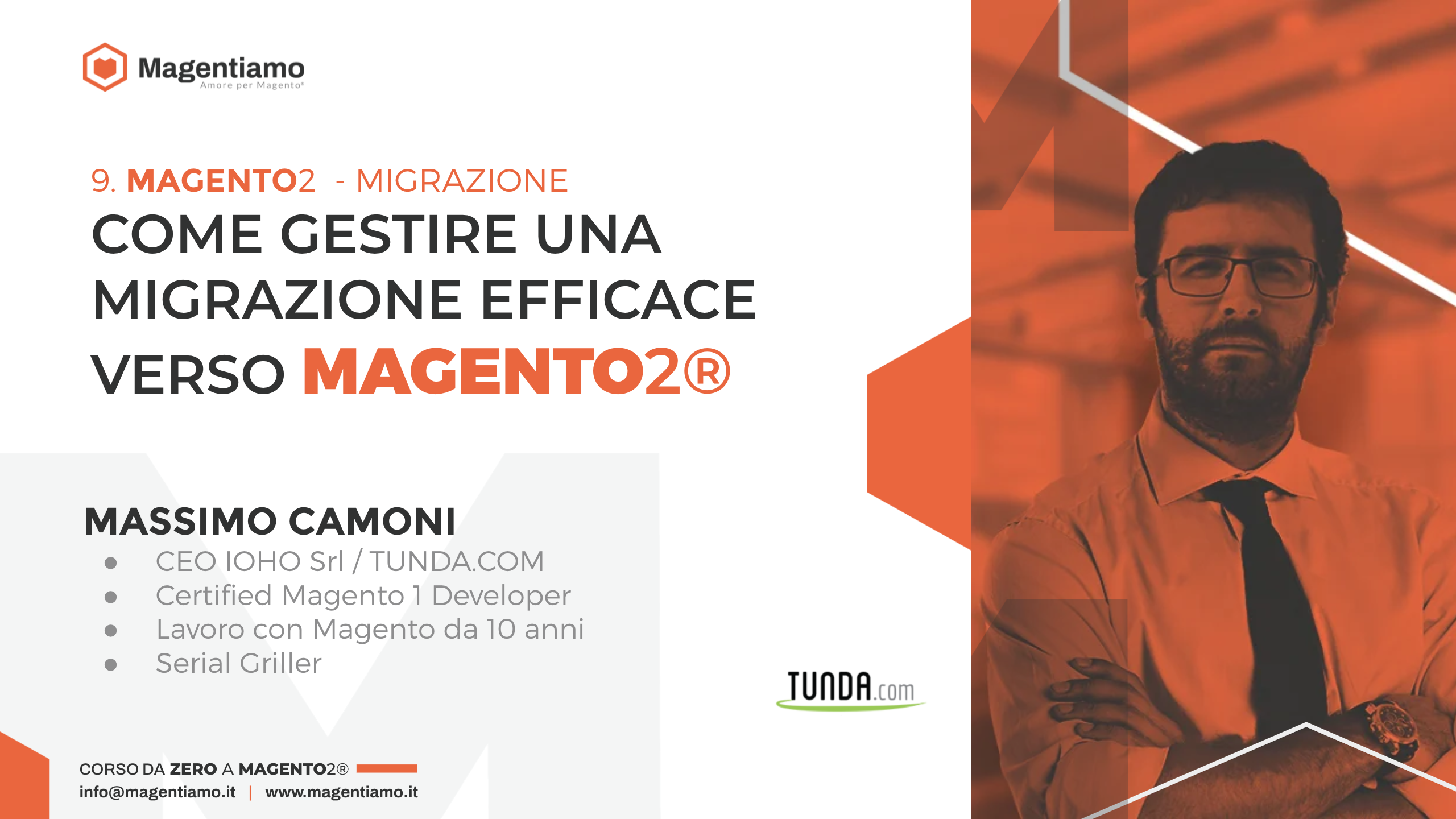 9. MIGRAZIONE - Come gestire una migrazione efficace verso Magento 2 - Massimo Camoni Tunda