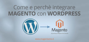 come e perchè integrare Magento con WordPress