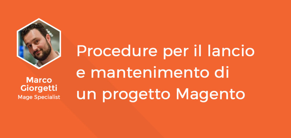 16 – Procedure per il lancio e mantenimento di un progetto Magento – Marco Giorgetti